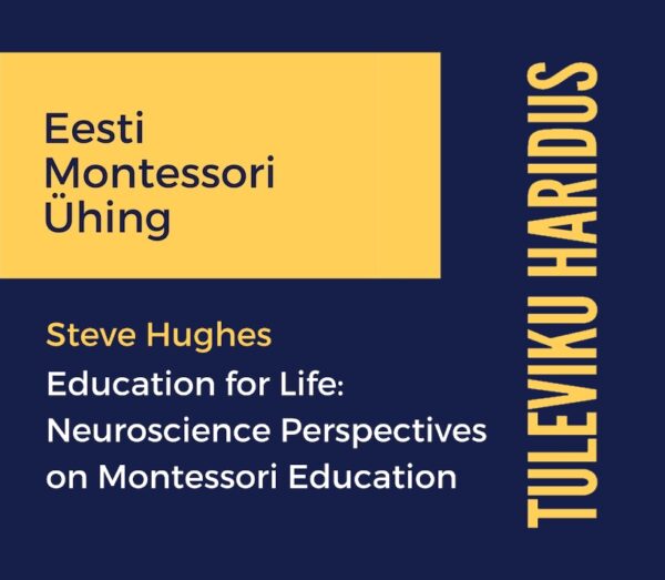 Steve Hughes "Haridus kogu eluks: Montessori haridus neurobioloogia vaatenurgast”